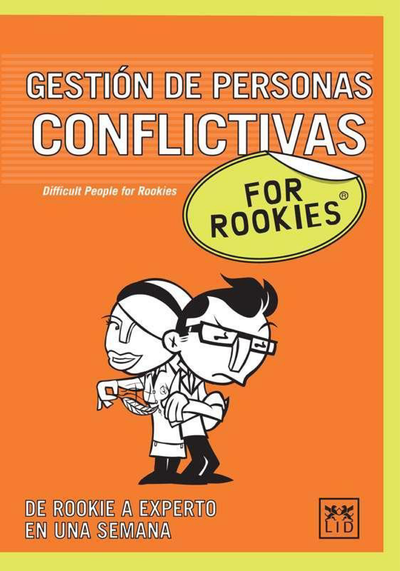 Gestión de personas conflictivas for rookies®: de rookie a experto en una semana