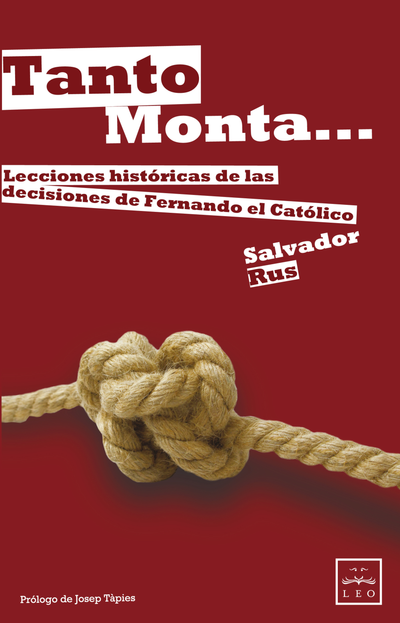 Tanto monta... Lecciones históricas de las decisiones de Fernando el Católico