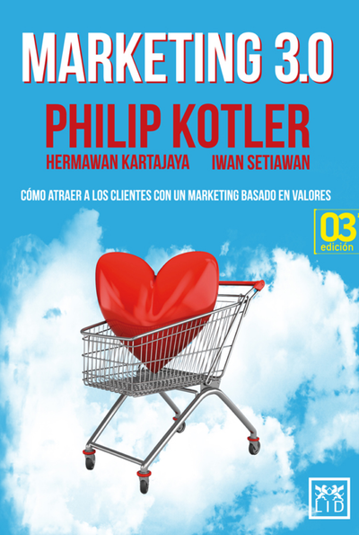 Marketing 3.0: cómo atraer a los clientes con un marketing basado en valores