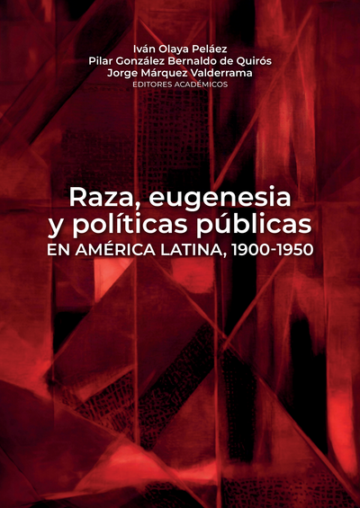 Raza, eugenesia y políticas públicas en América Latina, 1900-1950