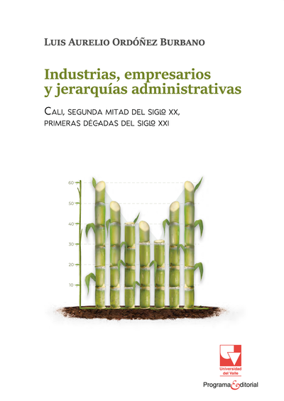 Industrias, empresarios y jerarquías administrativas. Cali, segunda mitad del siglo XX, primeras décadas del siglo XXI