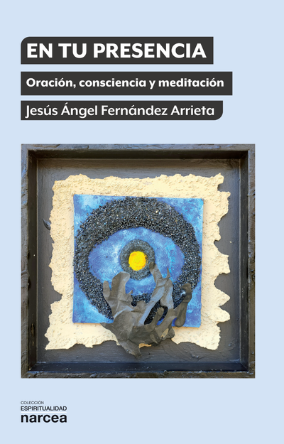 En tu presencia: oración, consciencia y meditación