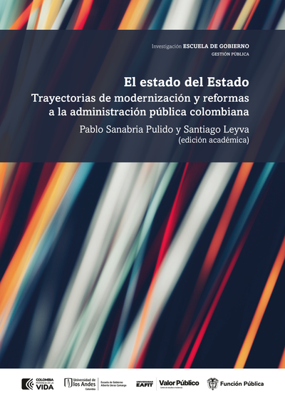 El estado del Estado: trayectorias de modernización y reformas a la administración pública colombiana