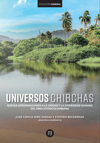 Universos chibchas: nuevas aproximaciones a la unidad y la diversidad humana del área istmocolombiana