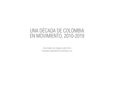 Una década de Colombia en movimiento 2010-2019: una mirada a los hogares a partir de la Encuenta Longitudinal de Colombia (ELCO)