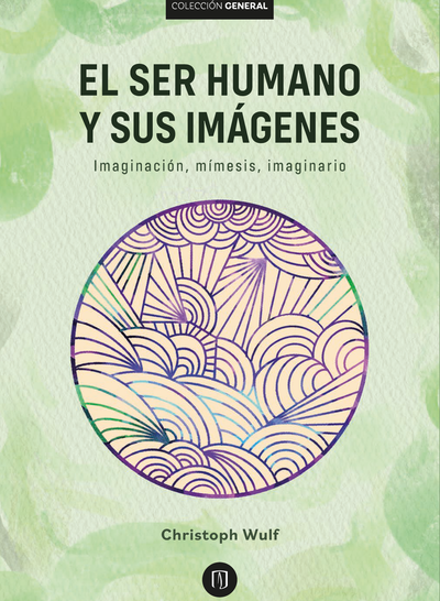 El ser humano y sus imágenes: imaginación, mímesis, imaginario