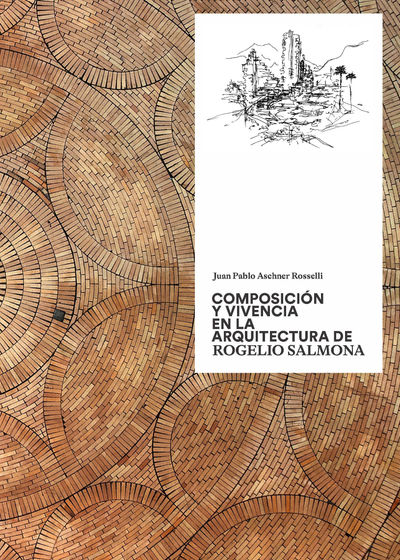 Composición y vivencia en la arquitectura de Rogelio Salmona