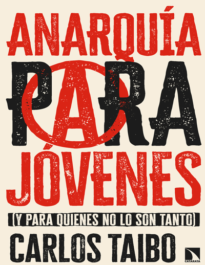 Anarquía para jóvenes: y para los que no lo son tanto
