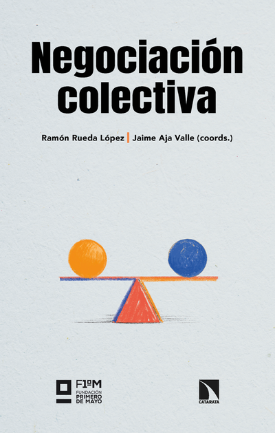 Negociación colectiva: un instrumento esencial para el bienestar laboral y un reparto justo de la riqueza generada