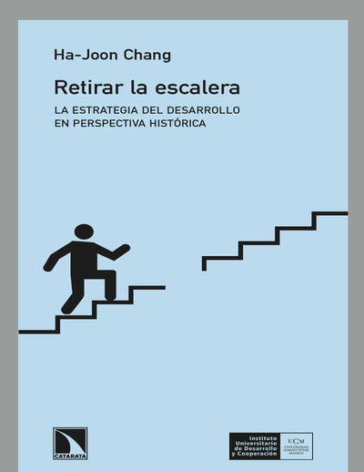 Retirar la escalera: la estrategia del desarrollo en perspectiva histórica