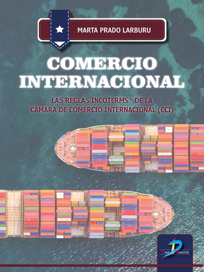 Comercio internacional: las reglas Incoterms® de la Cámara de Comercio Internacional (CCI)