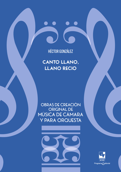Canto llano, llano recio. Obras de creación original de música de cámara y para orquesta