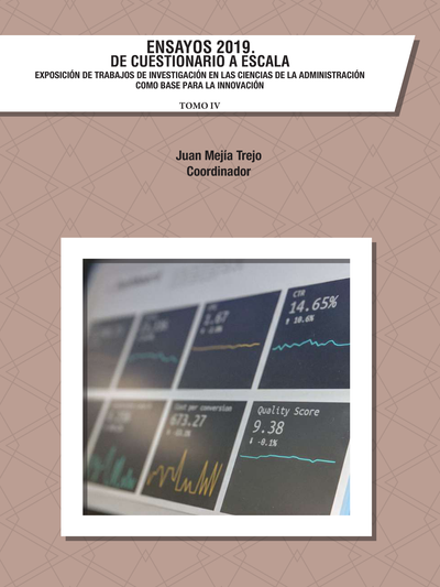 Ensayos 2019. De cuestionario a escala. Exposición de trabajos de investigación en las ciencias de la administración como base para la innovación. Tomo IV