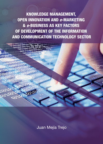Knowledge management, open innovation and e-marketing & e-business as key factors of development of the information and communication technology sector