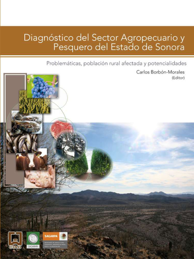 Diagnóstico del sector agropecuario y pesquero del Estado de Sonora: problemáticas, población rural afectada y potencialidades