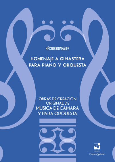 Homenaje a Ginastera para piano y orquesta: obras de creación original de música de cámara y para orquesta