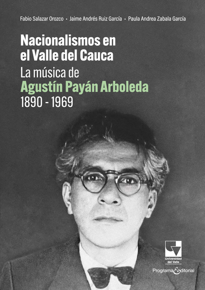 Nacionalismos en el Valle del Cauca: la música de Agustín Payán Arboleda (1890-1969)