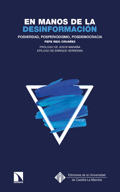En manos de la desinformación: posverdad, posperiodismo, posdemocracia