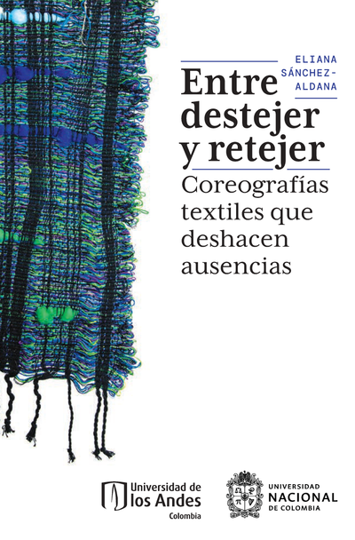 Entre destejer y retejer: coreografías textiles que deshacen ausencias