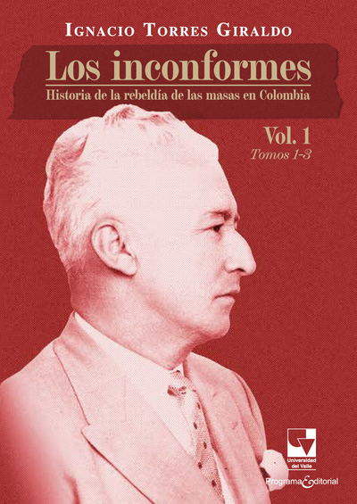 Los inconformes: historia de la rebeldía de las masas en Colombia. Volumen 1