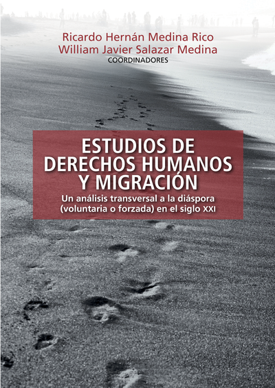 Estudios de derechos humanos y migración. Un análisis transversal a la diáspora (voluntaria o forzada) en el siglo XXI
