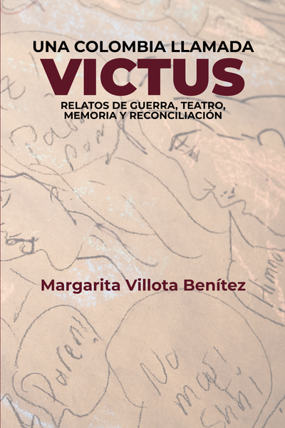 Una Colombia llamada Victus: relatos de guerra, teatro, memoria y reconciliación