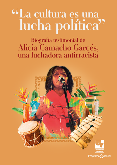La cultura es una lucha política: biografía testimonial de Alicia Camacho Garcés, una luchadora antirracista