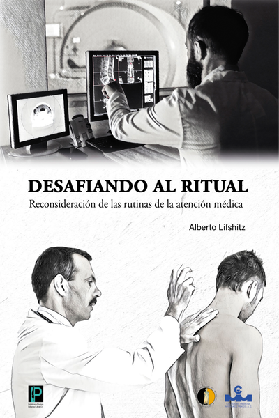 Desafiando al ritual. Reconsideración de las rutinas de la atención médica