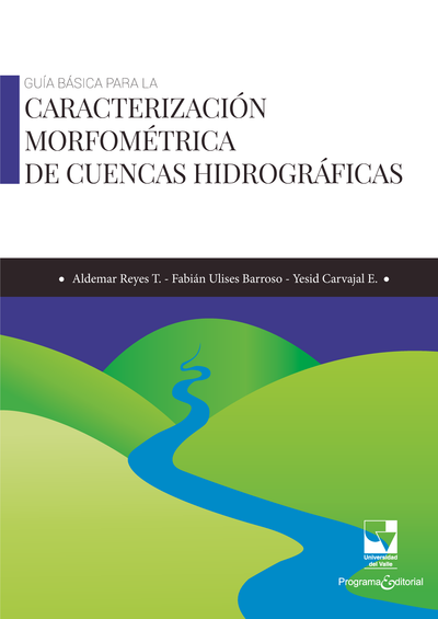 Guía básica para la caracterización morfométrica de cuencas hidrográficas