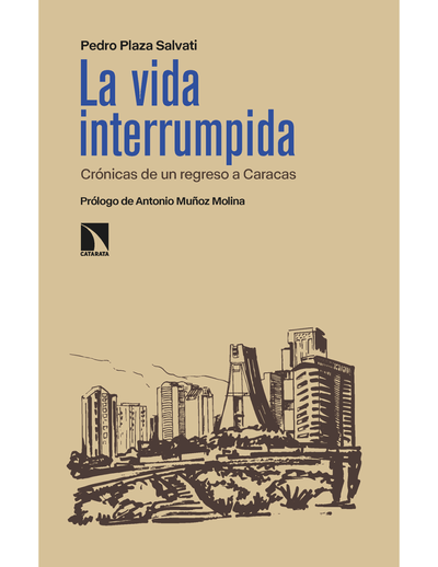 La vida interrumpida: crónicas de un regreso a Caracas
