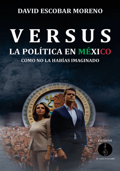 Versus: la política en México como no la habías imaginado