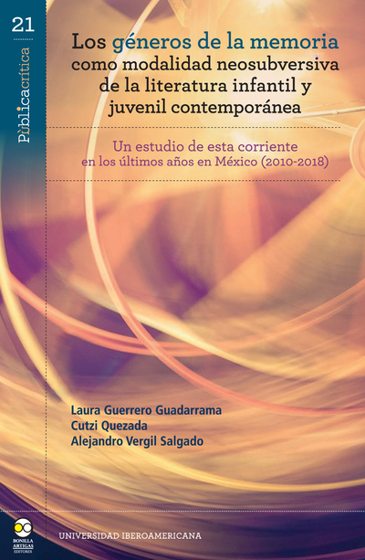 Los géneros de la memoria como modalidad neosubversiva de la literatura infantil y juvenil contemporánea: un estudio de esta corriente en los últimos años en México (2010-2018)