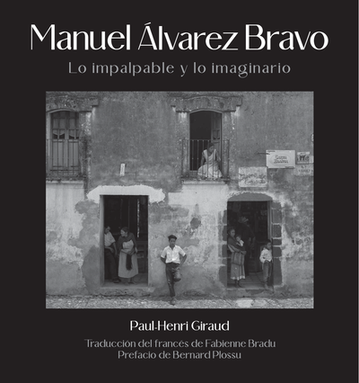 Manuel Álvarez Bravo: lo impalpable y lo imaginario