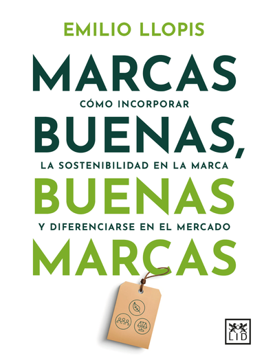 Marcas buenas, buenas marcas: cómo incorporar la sostenibilidad en la marca y diferenciarse en el mercado