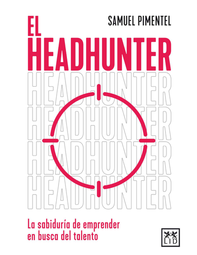 El headhunter: la sabiduría de emprender en busca del talento