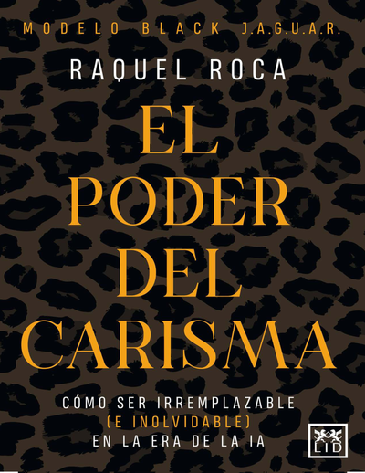 El poder del carisma: cómo ser irreemplazable (inolvidable) en la era de la IA