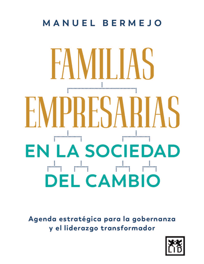 Familias empresarias en la sociedad del cambio: agenda estratégica para la gobernanza y el liderazgo transformador