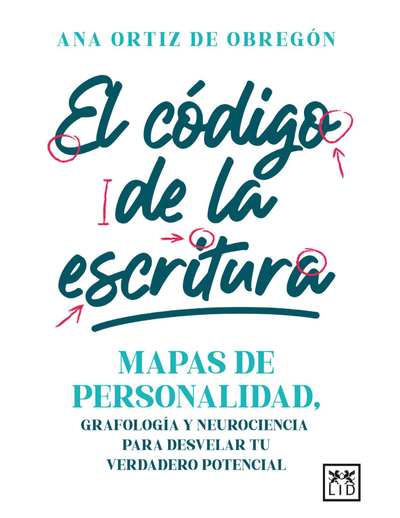 El código de la escritura: mapas de personalidad, grafología y neurociencia para desvelar tu verdadero potencial