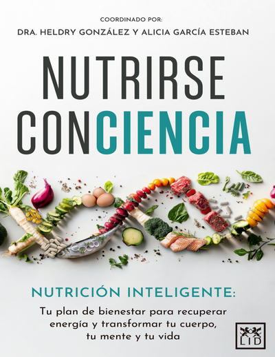 Nutrirse conciencia: nutrición inteligente: tu plan de bienestar para recuperar energía y transformar tu cuerpo, tu mente y tu vida