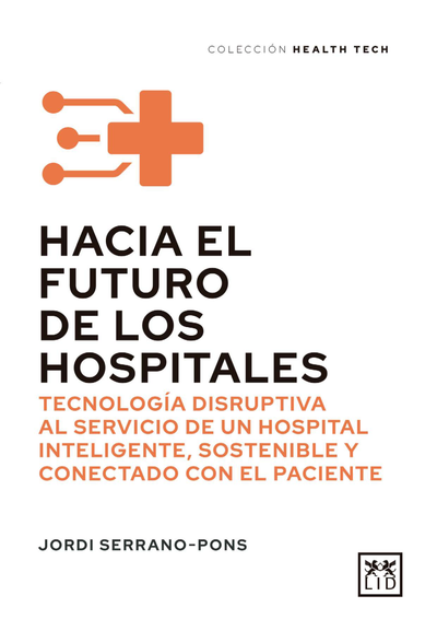 Hacia el futuro de los hospitales: tecnología disruptiva al servicio de un hospital inteligente, sostenible y conectado con el paciente