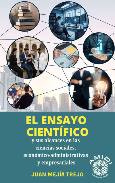 El ensayo científico y sus alcances en las ciencias sociales, económico-administrativas y empresariales