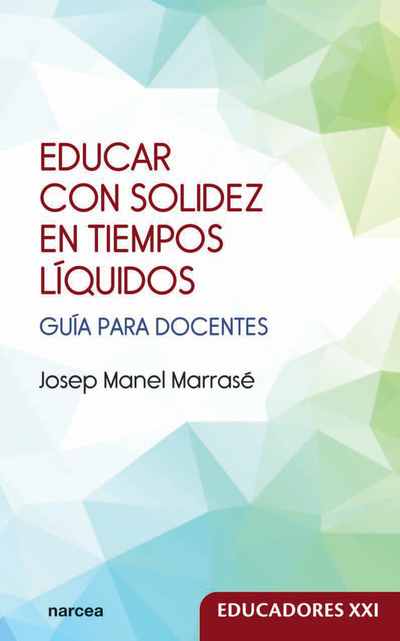 Educar con solidez en tiempos líquidos: guía para docentes
