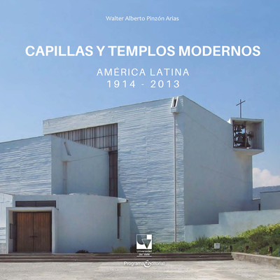 Capillas y templos modernos América Latina 1964-2013