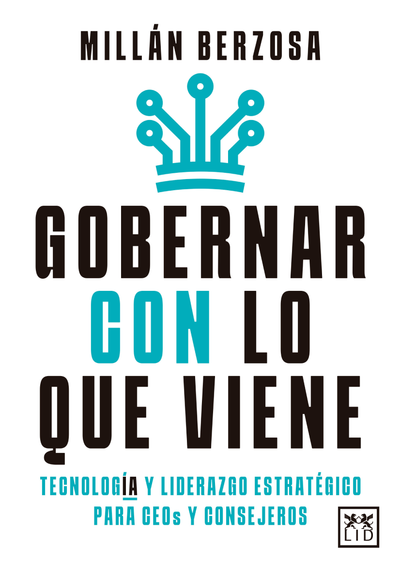 Gobernar con lo que viene: tecnología y liderazgo estratégico para CEO y consejeros