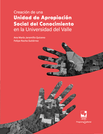 Creación de una unidad de apropiación social del conocimiento en la Universidad del Valle