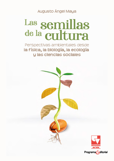 Las semillas de la cultura. Perspectivas ambientales desde la física, la biología, la ecología y las ciencias sociales