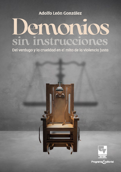 Demonios sin instrucciones: del verdugo y la crueldad en el mito de la violencia justa