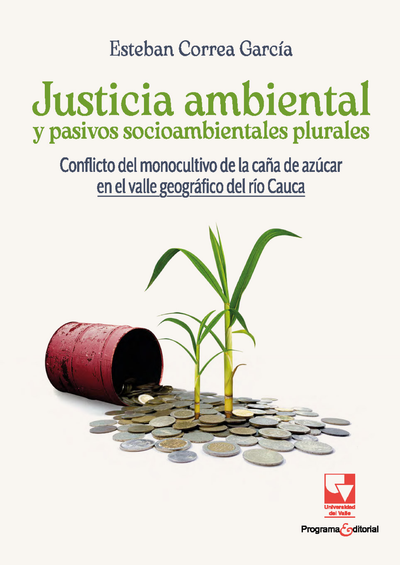 Justicia ambiental y pasivos socioambientales plurales: conflicto del monocultivo de la caña de azúcar en el valle geográfico del río Cauca