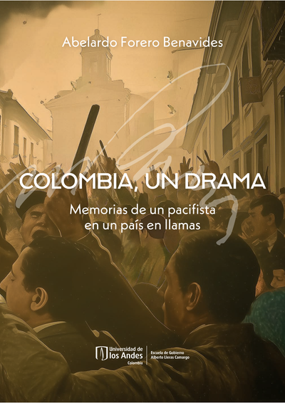 Colombia, un drama: memorias de un pacifista en un país en llamas