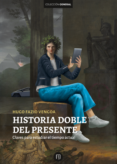 Historia doble del presente. Claves para estudiar el tiempo actual